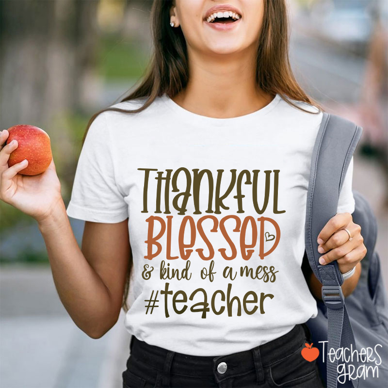 Thankful Blessed Kind Of Mess T-Shirt