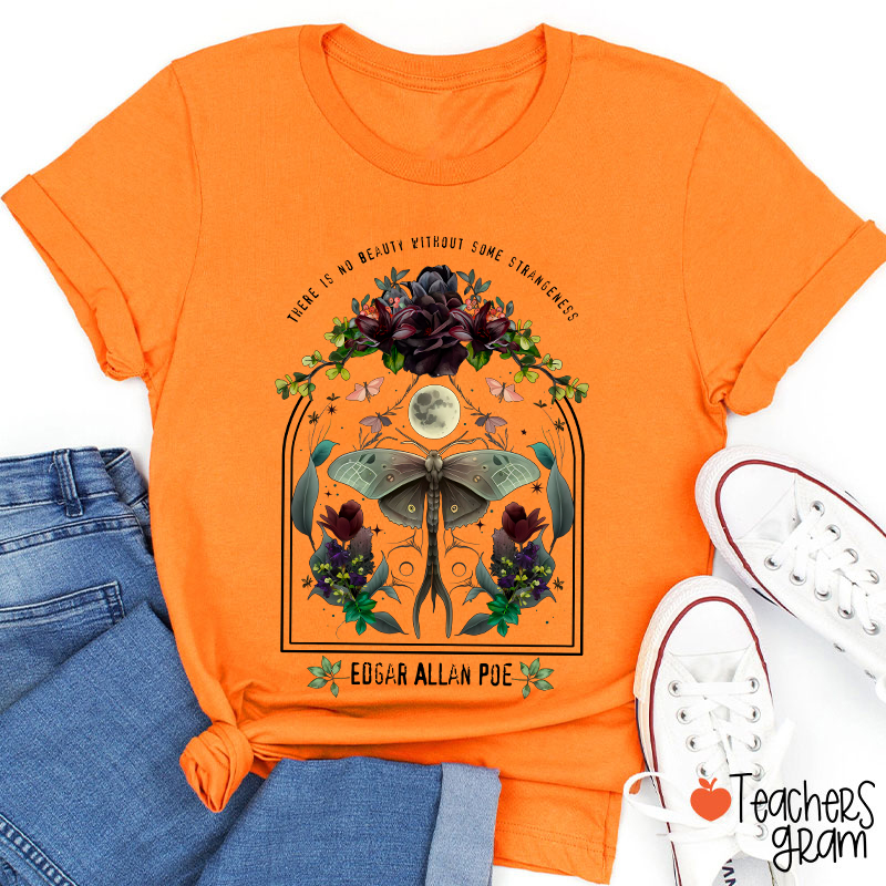 There Is No Beauty Without Some Strangeness Teacher T-Shirt