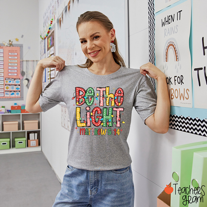 Be The Light Teacher T-Shirt