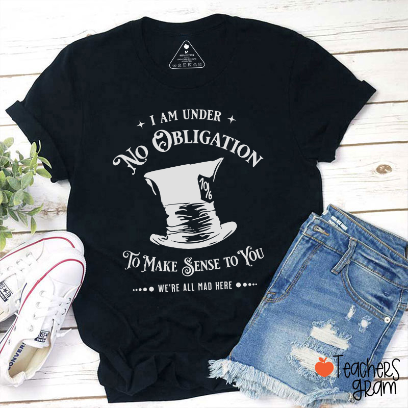 We're All Mad Here Teacher T-Shirt