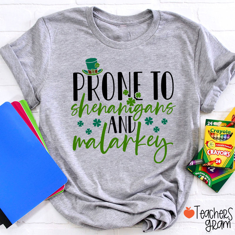 Prone To Shenanigans And Malarkey Teacher T-Shirt