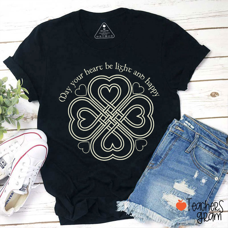 May Your Heart Be Light And Happy Teacher T-Shirt
