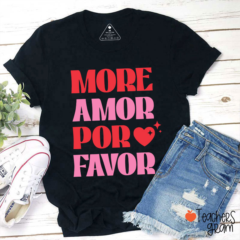 More Amor Por Favor Spanish Teacher T-Shirt