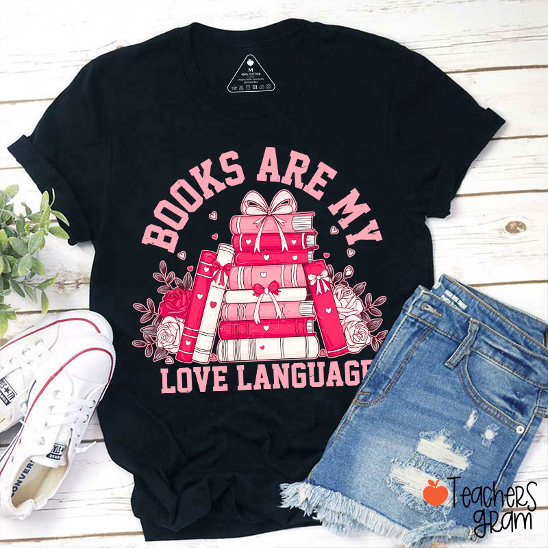Books Are My Love Language Valentine Teacher T-Shirt