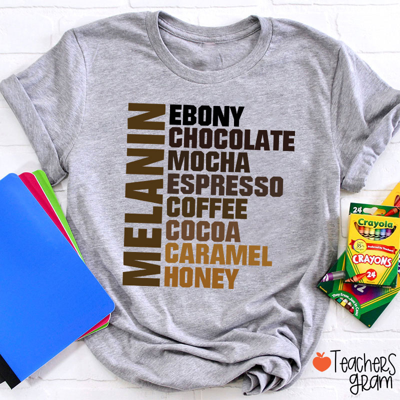 Melanin Ebony Chocolate Mocha Teacher T-Shirt