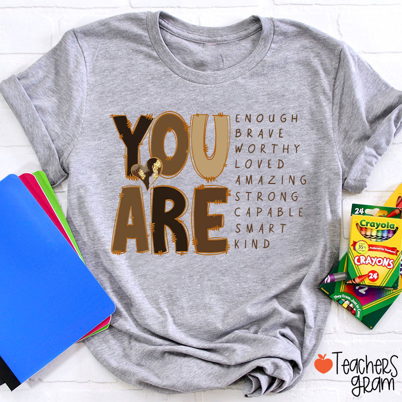 You Are Enough Brave Worthy Loved Teacher T-Shirt