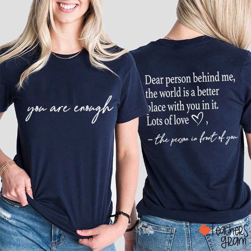 You Are Enough Teacher Two Sided T-Shirt