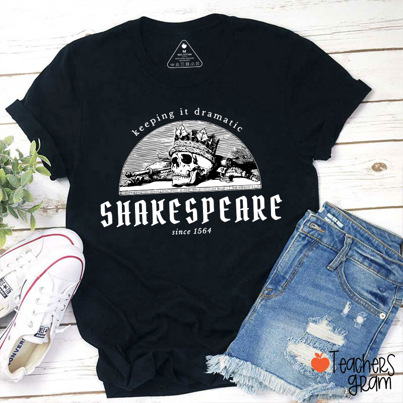 Keeping It Dramatic Shakespeare Literature Teacher T-Shirt