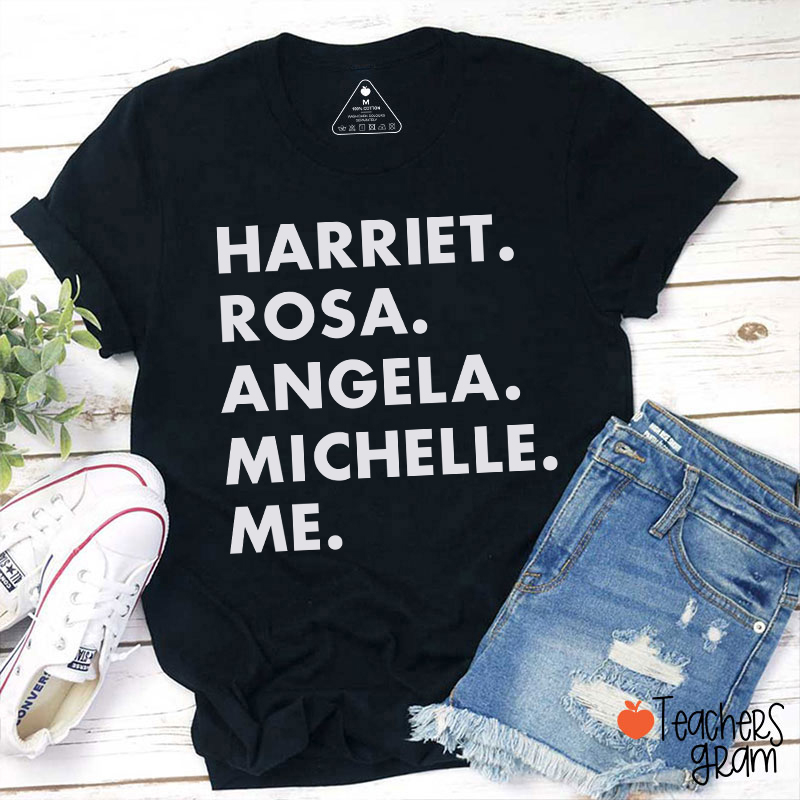 Harriet Rosa Angela Michelle Me Teacher T-Shirt