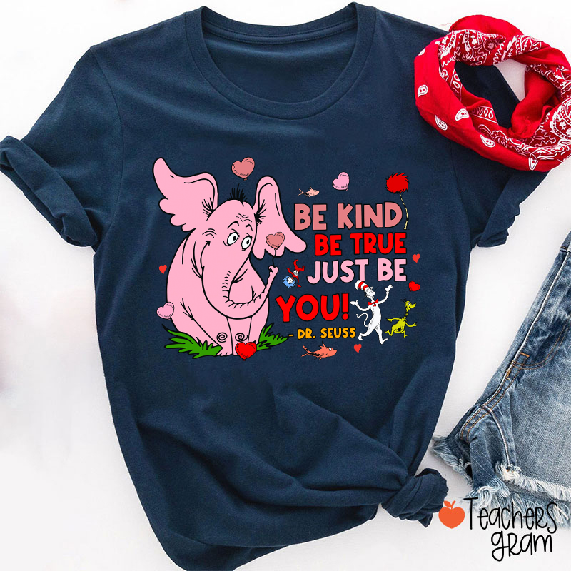 Be Kind Be True Just Be You Cute Teacher T-Shirt