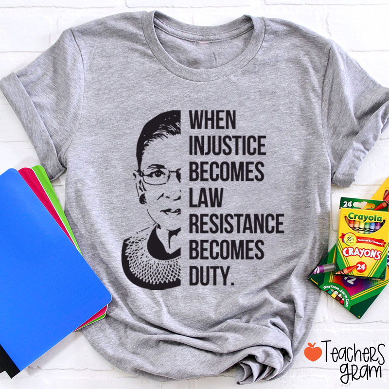 When Injustice Becomes Law Teacher T-Shirt