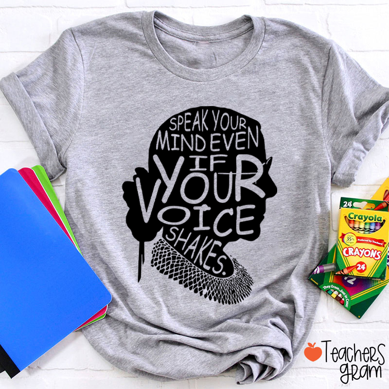 Speak Your Mind Even If Your Voice Shakes Teacher T-Shirt