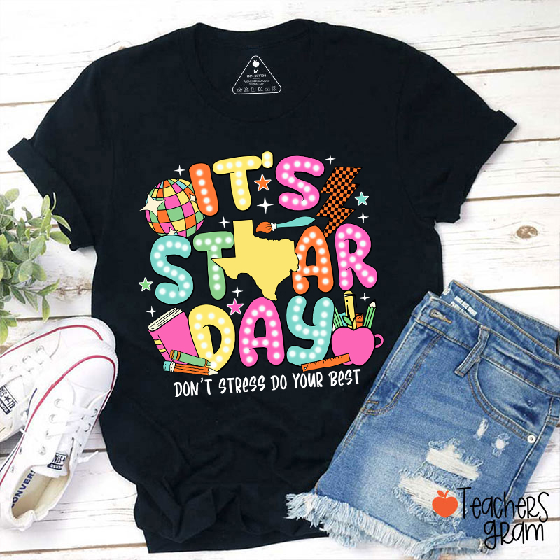 It's Staar Day Don't Stress Do Your Best Teacher T-Shirt