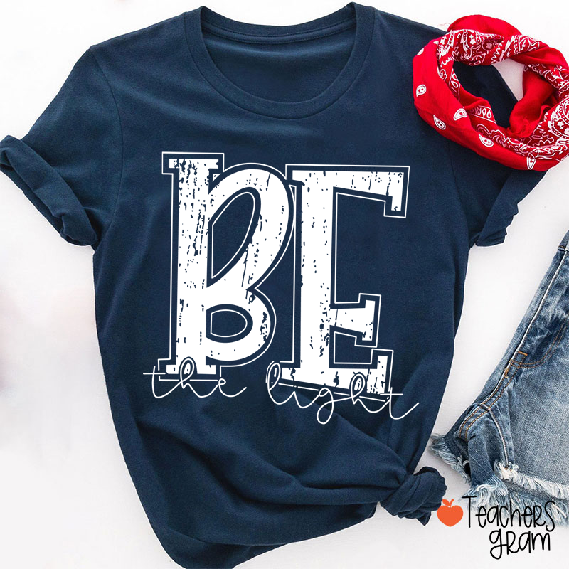 Be The Light Teacher T-Shirt