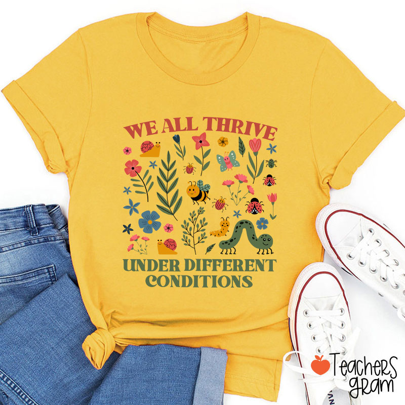 Neurodiversity We All Thrive Under Different Conditions Teacher T-Shirt