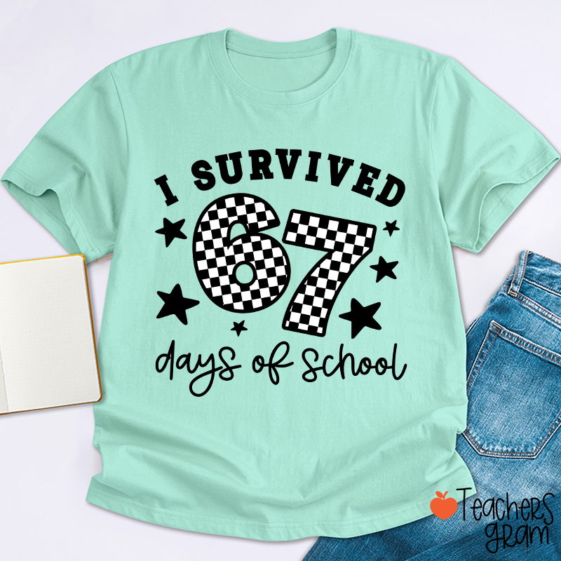 I Survived 67 Six Seven Days Of School Teacher T-Shirt