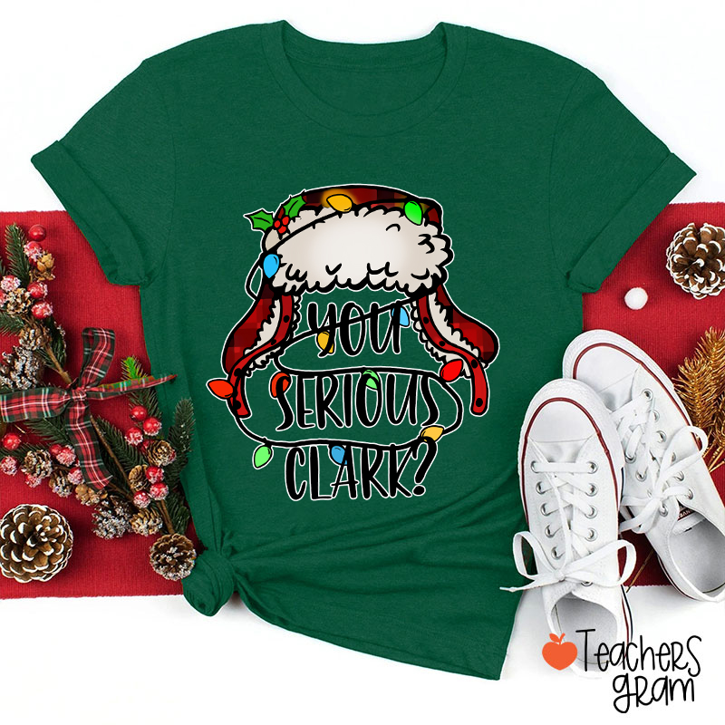 You Serious Clark Colored Light Teacher T-Shirt