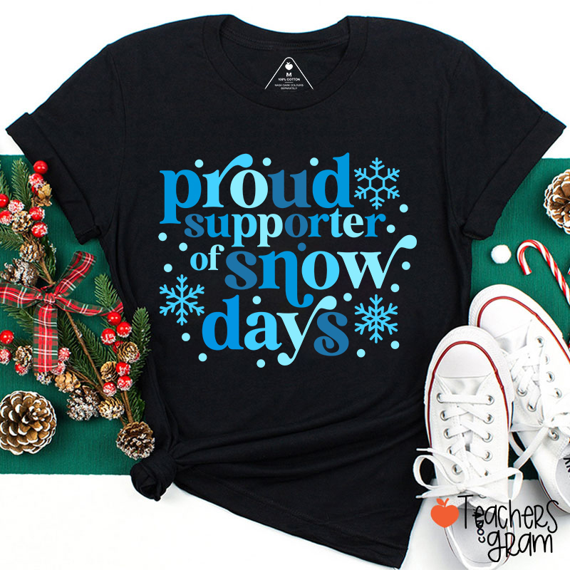 Proud Supporter Of Snow Days Teacher T-Shirt