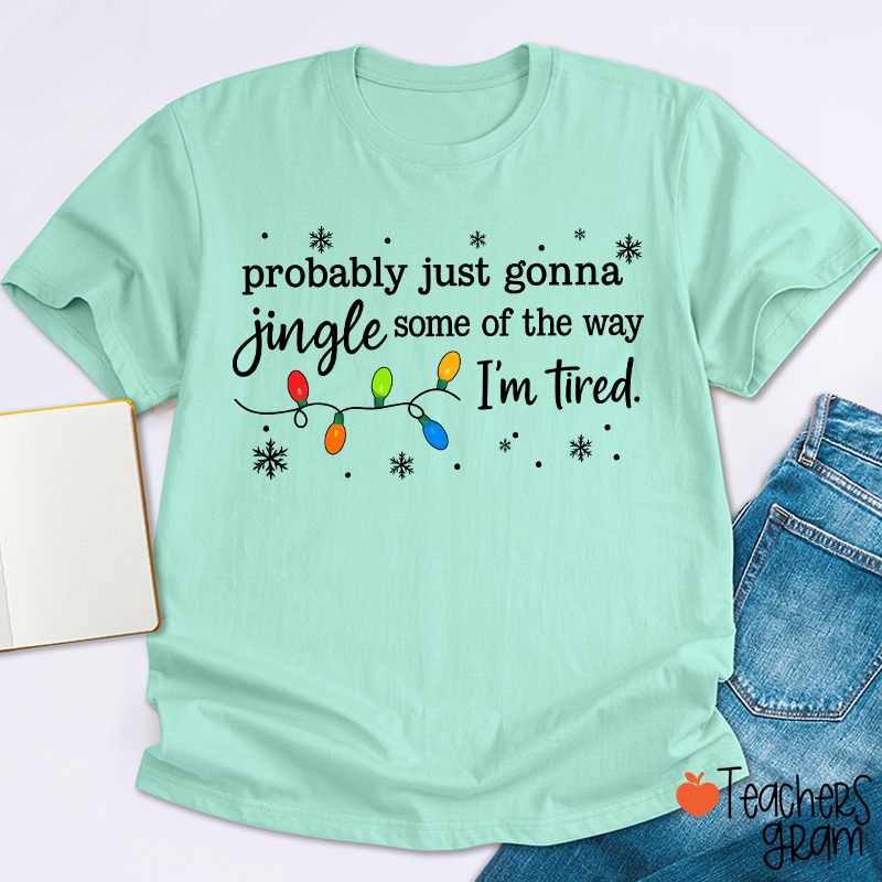 Probably Just Gonna Jingle Snowflake Teacher T-Shirt