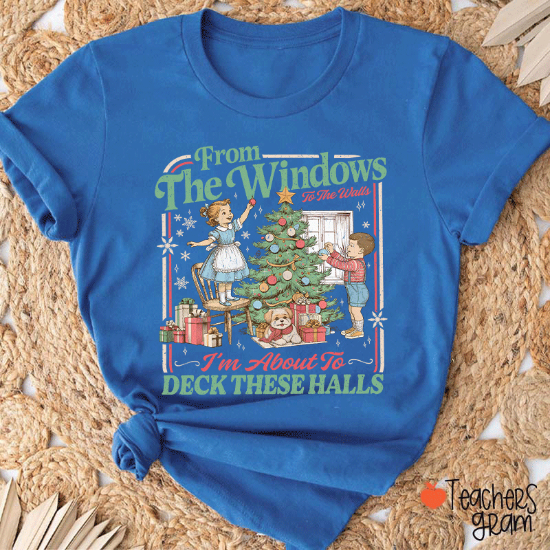 I'm About To Deck These Halls Teacher T-Shirt