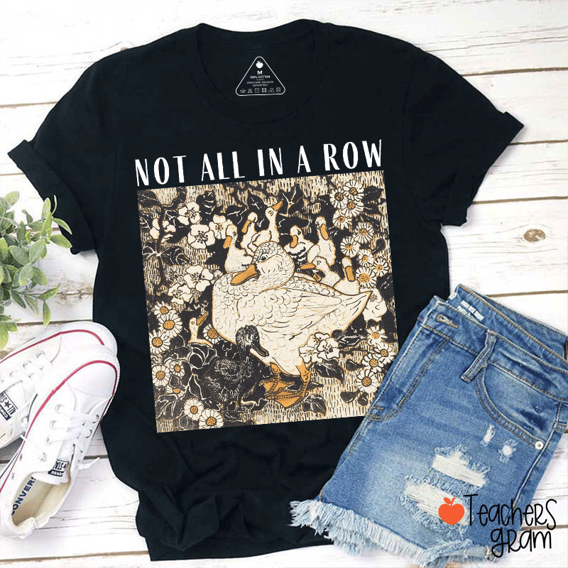 Not All In A Row Teacher T-shirt