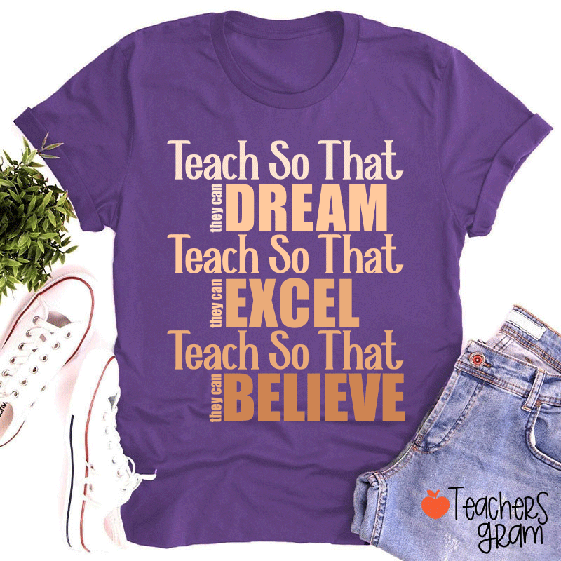 Teach So That Teacher T-Shirt