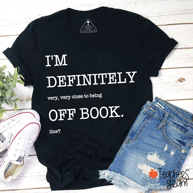 Funny Musical Theater Off Book Teacher T-Shirt