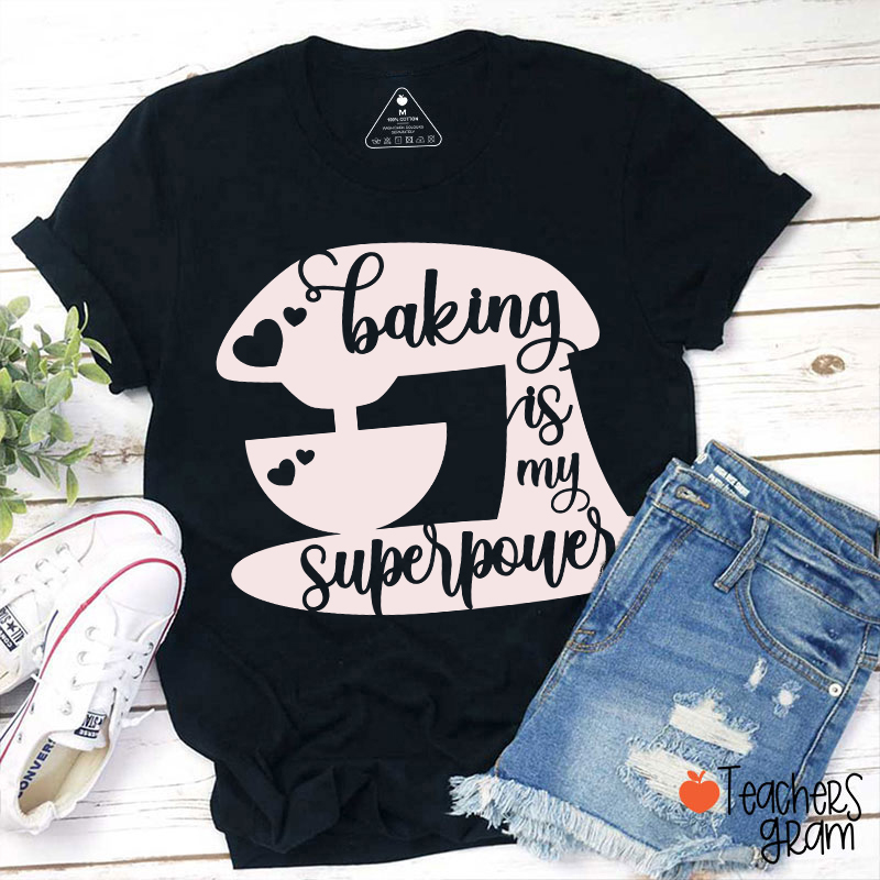 Baking Is My Superpower T-Shirt