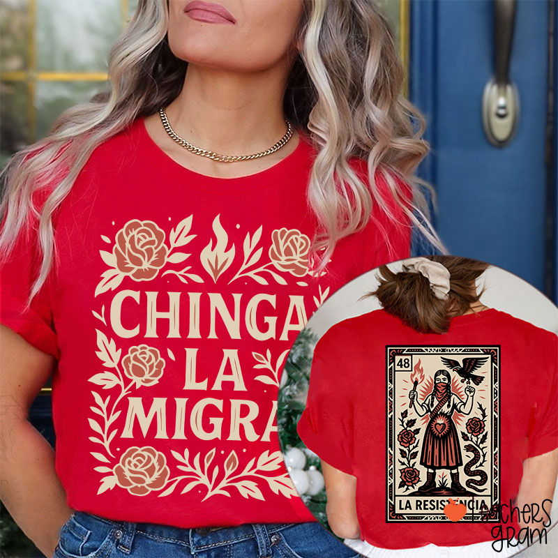 Chinga La Migra Teacher Two Sided T-Shirt
