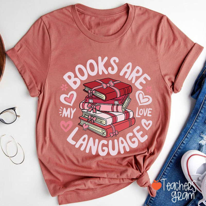 Books Are My Love Language Teacher T-Shirt