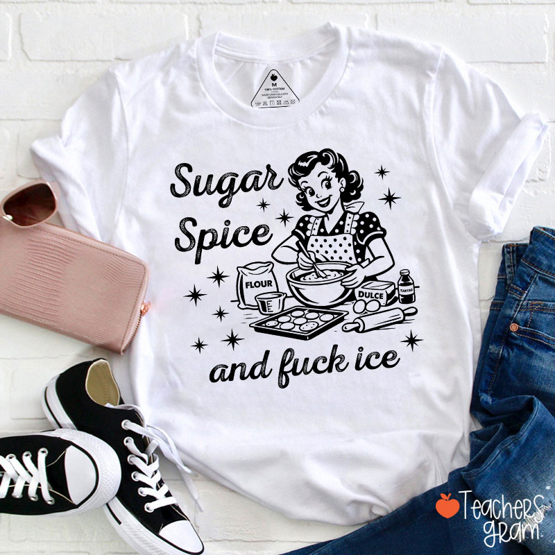 Sugar Spice And Fuck Ice Teacher T-Shirt