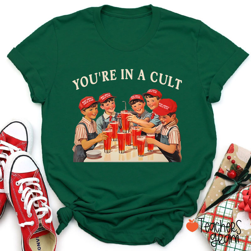 You're In A Cult Teacher T-Shirt