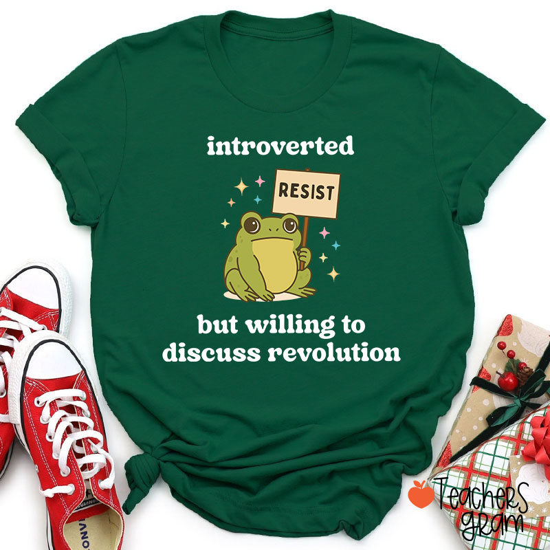 Introverted But Willing To Discuss Revolution Teacher T-Shirt