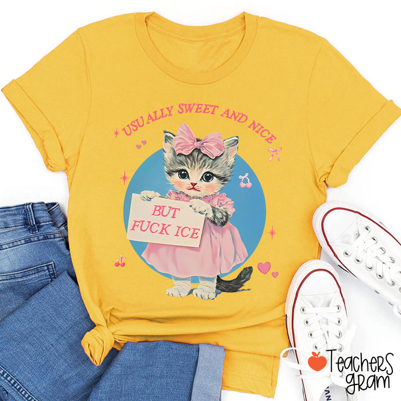 Usually Sweet And Nice But Fuck Ice Teacher T-Shirt