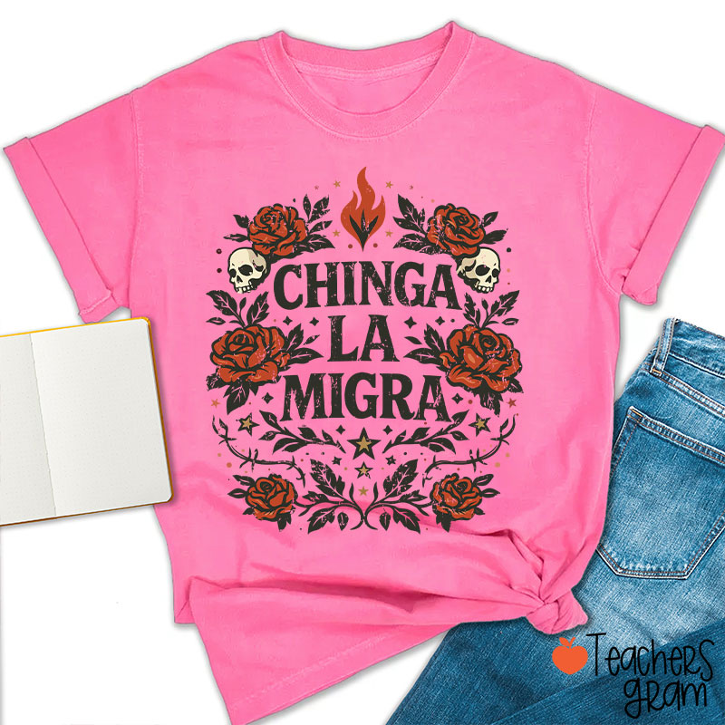Chinga La Migra Human Rights La Resistencia Teacher T-Shirt