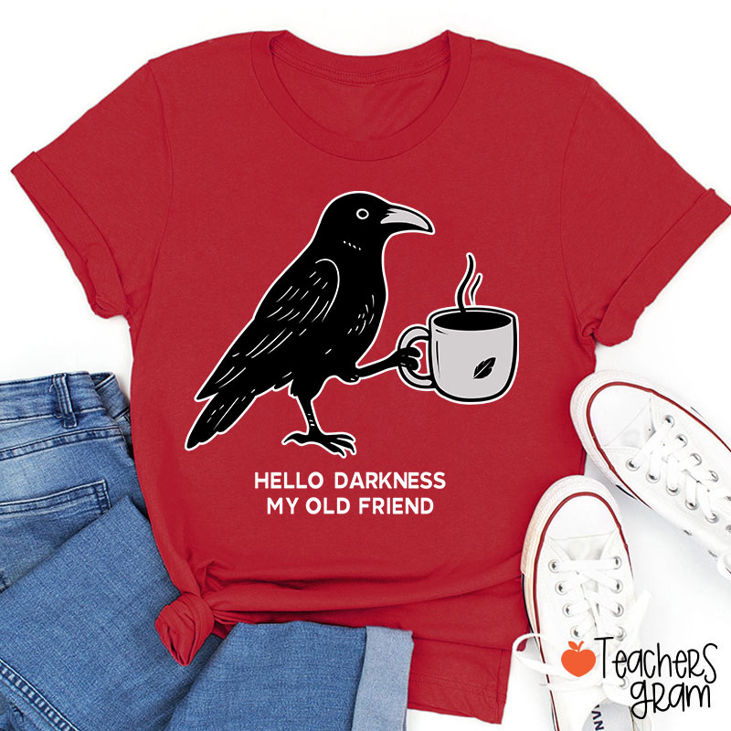 Hello Darkness My Old Friend Teacher T-Shirt