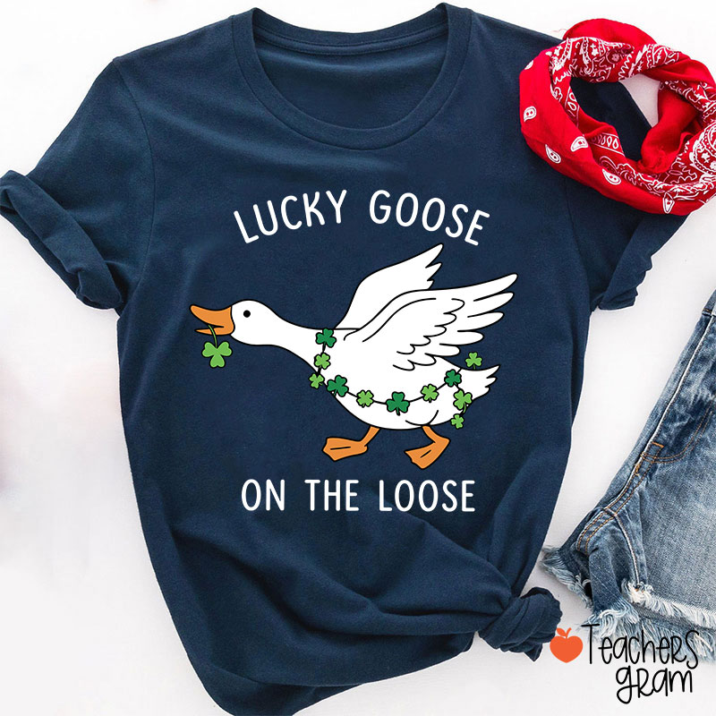 Lucky Goose On The Loose Teacher T-Shirt