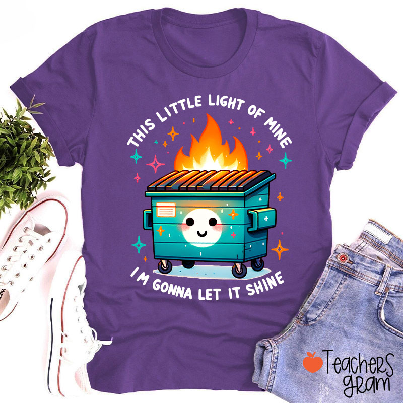 This Little Light Of Mine I'm Gonna Let It Shine Teacher T-Shirt