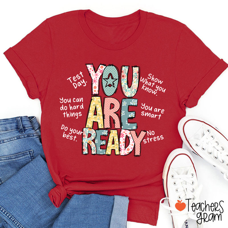 You Are Ready Test Day Teacher T-Shirt