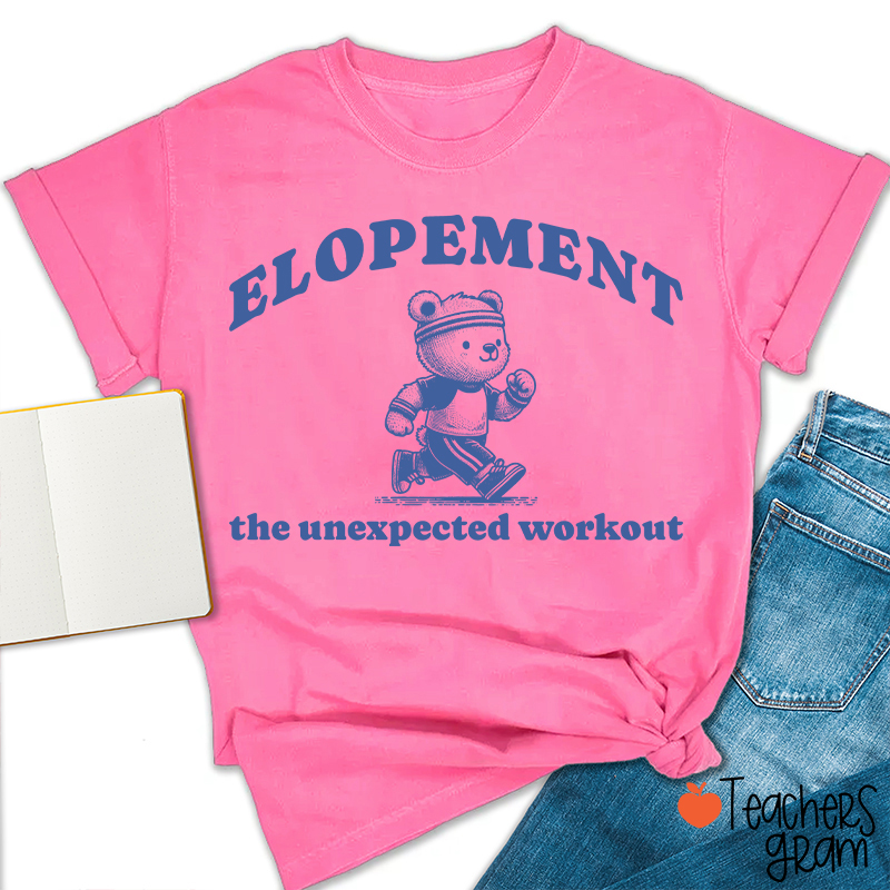 Elopement The Unexpected Workout Teacher T-Shirt