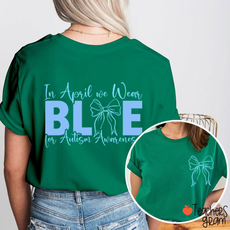 Blue Bow In April We Wear Blue Teacher Two Sided T-Shirt