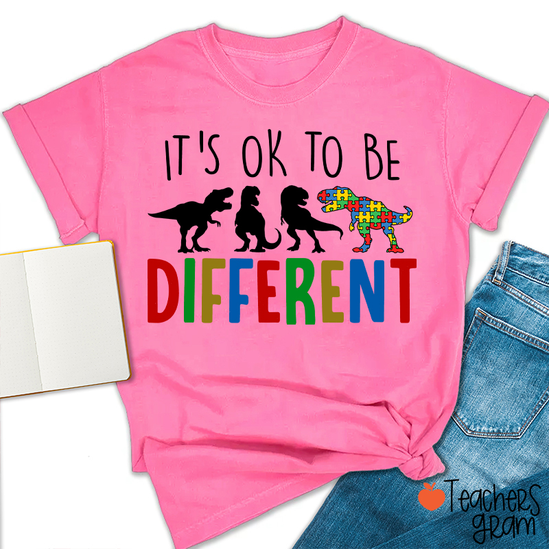 It's Ok To Be Different Dinosaur Teacher T-Shirt