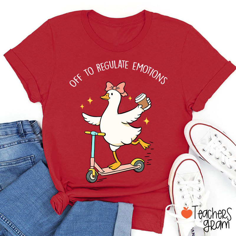 Off To Regulate Emotions Teacher T-Shirt