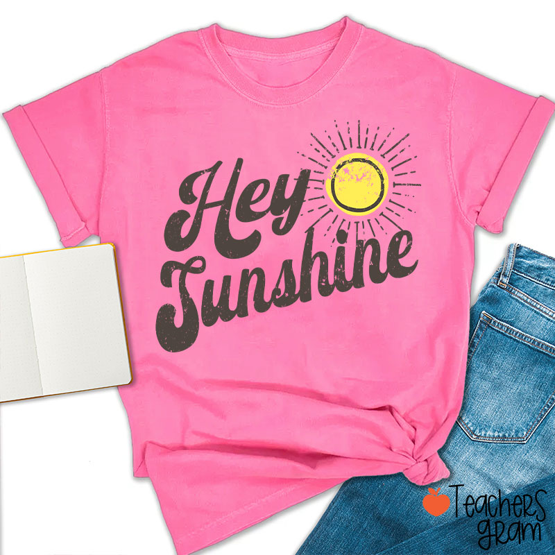 Hey Sunshine Teacher T-Shirt