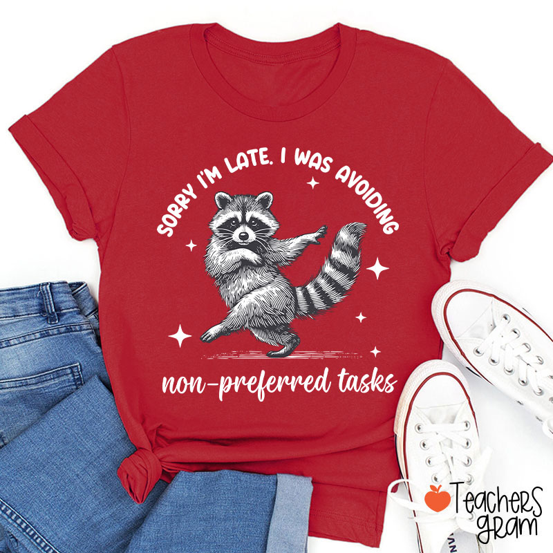Dancing Raccoon Sorry I'm Late Teacher T-Shirt