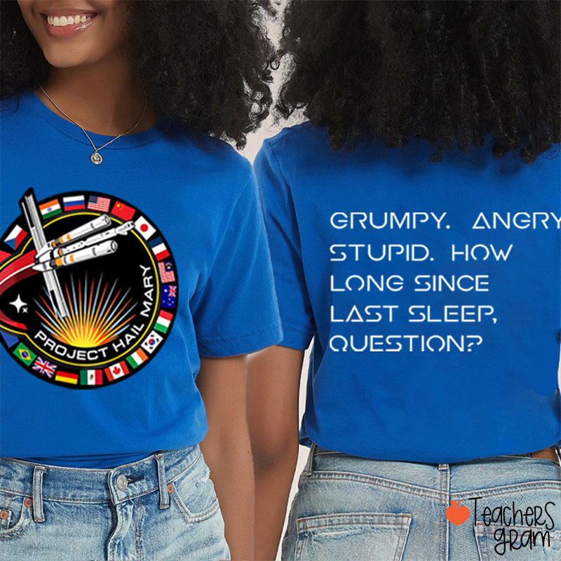 Grumpy Angry Stupid How Long Since Last Sleep Question Teacher Two Sided T-Shirt