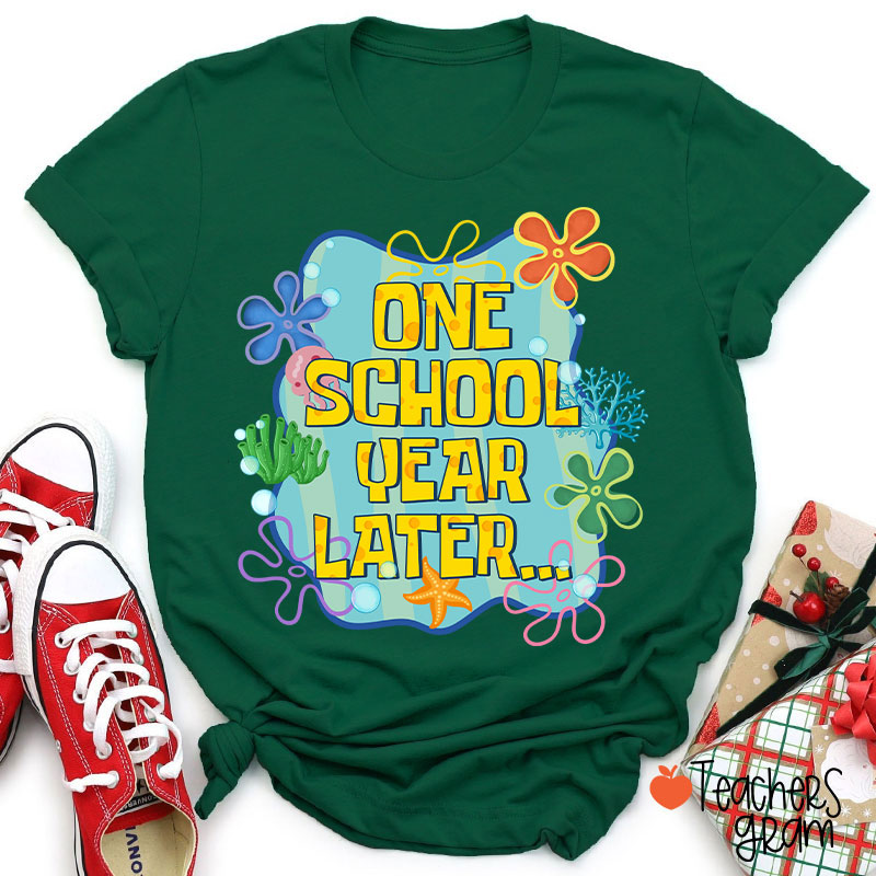 One School Year Later Teacher T-Shirt