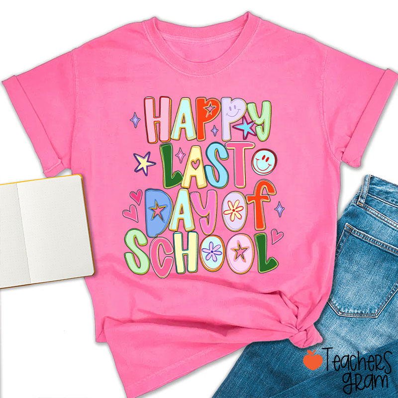 Happy Last Day Of School Teacher T-Shirt