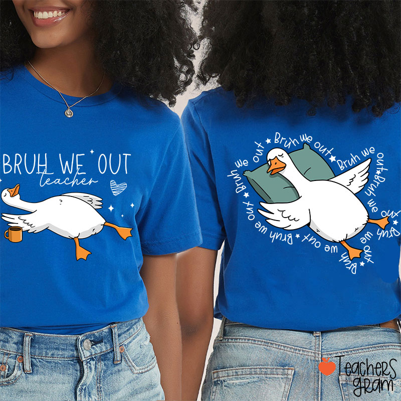 Bruh We Out Teacher Two Sided T-Shirt