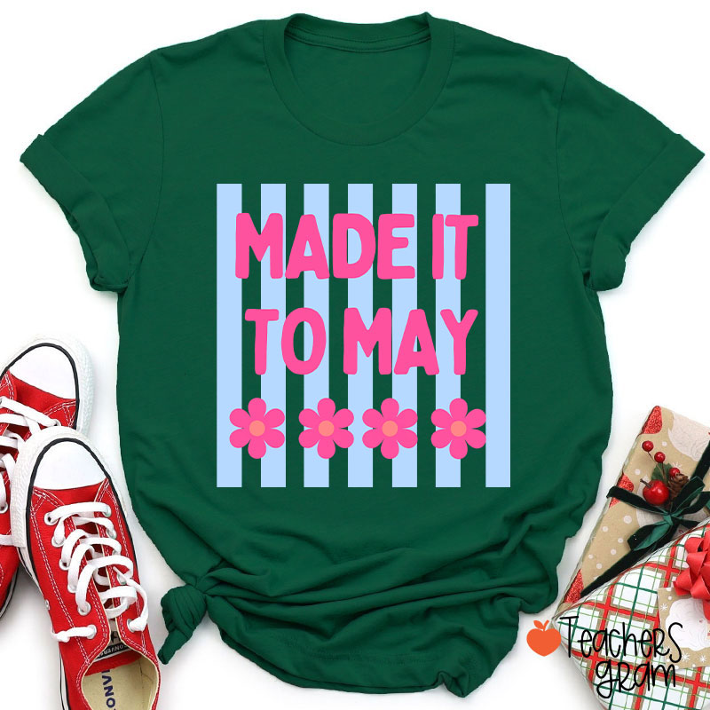 Made It To May Teacher T-Shirt